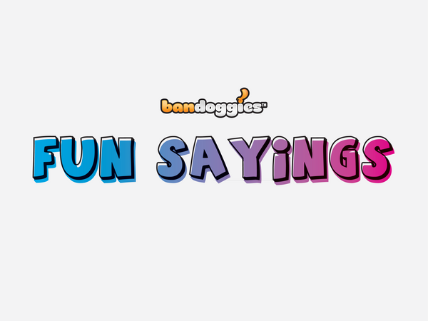 Bandoggies® Fun Sayings